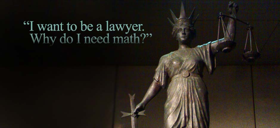 I want to be a lawyer. Why do I need math?
